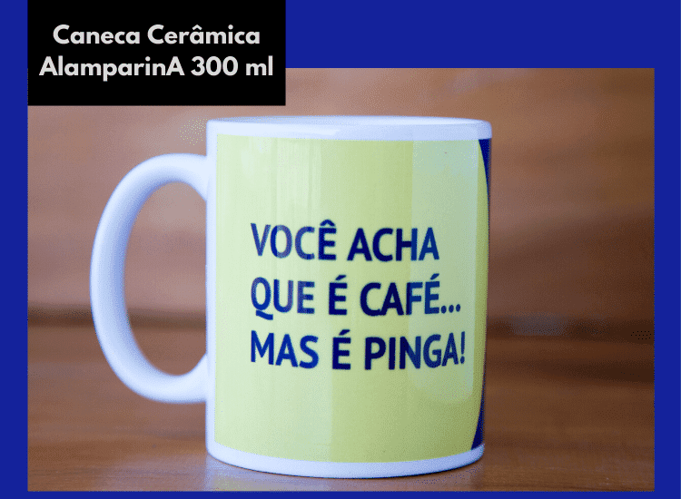 Caneca – Você acha que é café, mas é pinga - Imagem1